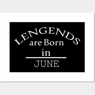 legends are born in june Posters and Art